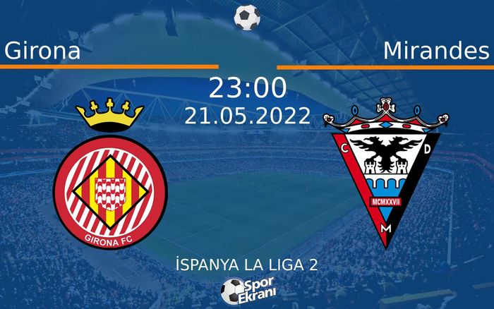 21 Mayıs 2022 Girona vs Mirandes maçı Hangi Kanalda Saat Kaçta Yayınlanacak? 21 Mayıs 2022 Girona vs Mirandes maçı Hangi Kanalda Saat Kaçta Yayınlanacak?
