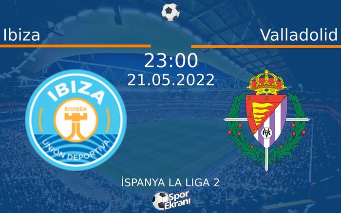21 Mayıs 2022 Ibiza vs Valladolid maçı Hangi Kanalda Saat Kaçta Yayınlanacak? 21 Mayıs 2022 Ibiza vs Valladolid maçı Hangi Kanalda Saat Kaçta Yayınlanacak?