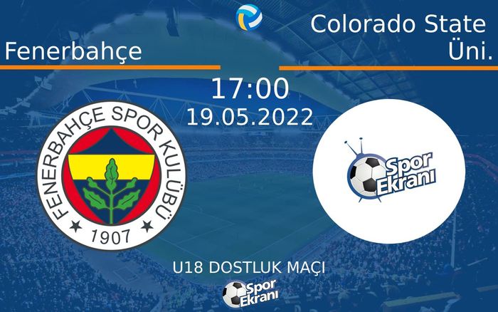 19 Mayıs 2022 Fenerbahçe vs Colorado State Üni. maçı Hangi Kanalda Saat Kaçta Yayınlanacak? 19 Mayıs 2022 Fenerbahçe vs Colorado State Üni. maçı Hangi Kanalda Saat Kaçta Yayınlanacak?