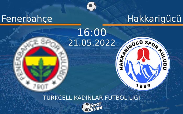 21 Mayıs 2022 Fenerbahçe vs Hakkarigücü maçı Hangi Kanalda Saat Kaçta Yayınlanacak? 21 Mayıs 2022 Fenerbahçe vs Hakkarigücü maçı Hangi Kanalda Saat Kaçta Yayınlanacak?