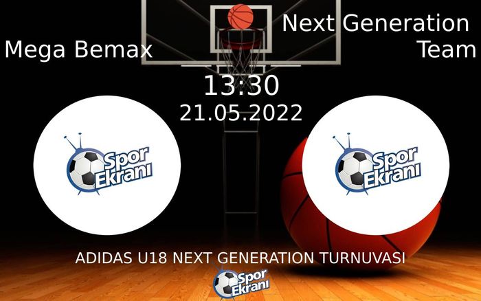 21 Mayıs 2022 Mega Bemax vs Next Generation Team maçı Hangi Kanalda Saat Kaçta Yayınlanacak? 21 Mayıs 2022 Mega Bemax vs Next Generation Team maçı Hangi Kanalda Saat Kaçta Yayınlanacak?