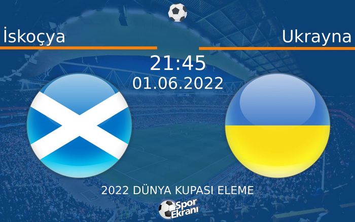 01 Haziran 2022 İskoçya vs Ukrayna maçı Hangi Kanalda Saat Kaçta Yayınlanacak? 01 Haziran 2022 İskoçya vs Ukrayna maçı Hangi Kanalda Saat Kaçta Yayınlanacak?