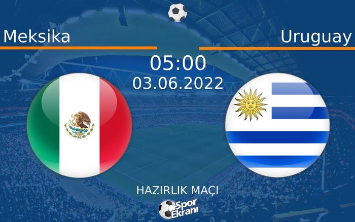 03 Haziran 2022 Meksika vs Uruguay maçı Hangi Kanalda Saat Kaçta Yayınlanacak? 03 Haziran 2022 Meksika vs Uruguay maçı Hangi Kanalda Saat Kaçta Yayınlanacak?