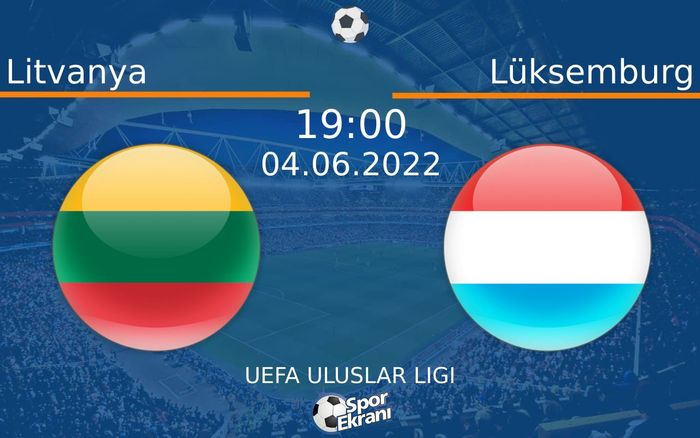 04 Haziran 2022 Litvanya vs Lüksemburg maçı Hangi Kanalda Saat Kaçta Yayınlanacak? 04 Haziran 2022 Litvanya vs Lüksemburg maçı Hangi Kanalda Saat Kaçta Yayınlanacak?