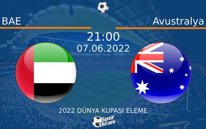 07 Haziran 2022 BAE vs Avustralya maçı Hangi Kanalda Saat Kaçta Yayınlanacak? 07 Haziran 2022 BAE vs Avustralya maçı Hangi Kanalda Saat Kaçta Yayınlanacak?