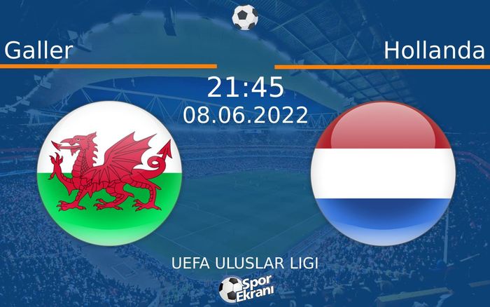 08 Haziran 2022 Galler vs Hollanda maçı Hangi Kanalda Saat Kaçta Yayınlanacak?