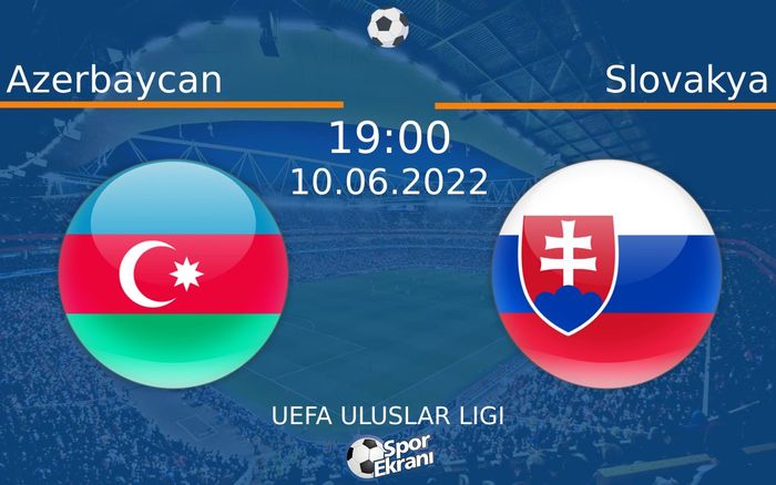 10 Haziran 2022 Azerbaycan vs Slovakya maçı Hangi Kanalda Saat Kaçta Yayınlanacak? 10 Haziran 2022 Azerbaycan vs Slovakya maçı Hangi Kanalda Saat Kaçta Yayınlanacak?