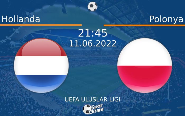 11 Haziran 2022 Hollanda vs Polonya maçı Hangi Kanalda Saat Kaçta Yayınlanacak? 11 Haziran 2022 Hollanda vs Polonya maçı Hangi Kanalda Saat Kaçta Yayınlanacak?