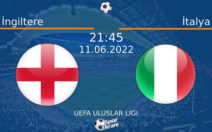 11 Haziran 2022 İngiltere vs İtalya maçı Hangi Kanalda Saat Kaçta Yayınlanacak? 11 Haziran 2022 İngiltere vs İtalya maçı Hangi Kanalda Saat Kaçta Yayınlanacak?