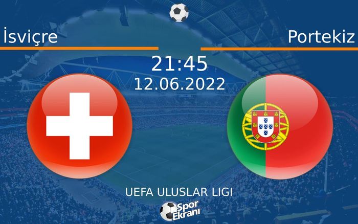 12 Haziran 2022 İsviçre vs Portekiz maçı Hangi Kanalda Saat Kaçta Yayınlanacak? 12 Haziran 2022 İsviçre vs Portekiz maçı Hangi Kanalda Saat Kaçta Yayınlanacak?