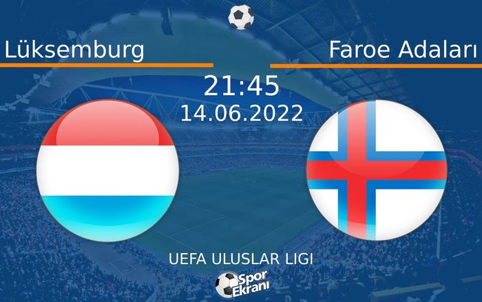 14 Haziran 2022 Lüksemburg vs Faroe Adaları maçı Hangi Kanalda Saat Kaçta Yayınlanacak? 14 Haziran 2022 Lüksemburg vs Faroe Adaları maçı Hangi Kanalda Saat Kaçta Yayınlanacak?