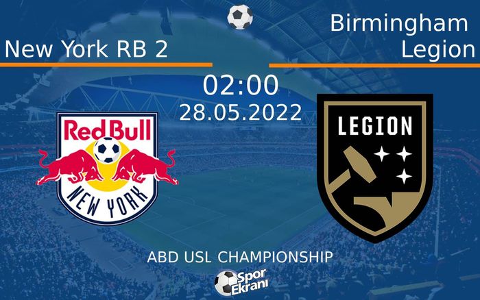 28 Mayıs 2022 New York RB 2 vs Birmingham Legion maçı Hangi Kanalda Saat Kaçta Yayınlanacak? 28 Mayıs 2022 New York RB 2 vs Birmingham Legion maçı Hangi Kanalda Saat Kaçta Yayınlanacak?