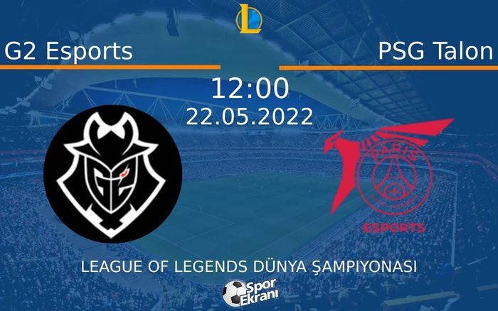 22 Mayıs 2022 G2 Esports vs PSG Talon maçı Hangi Kanalda Saat Kaçta Yayınlanacak? 22 Mayıs 2022 G2 Esports vs PSG Talon maçı Hangi Kanalda Saat Kaçta Yayınlanacak?