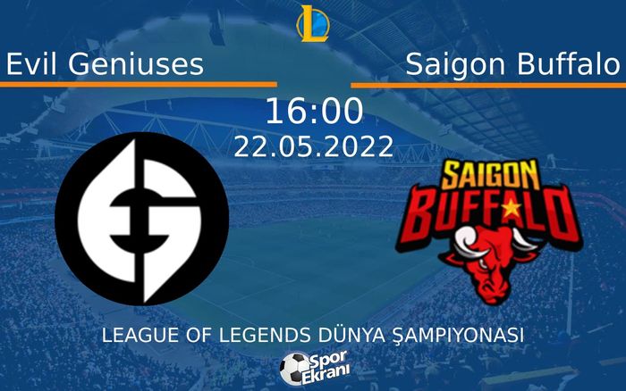 22 Mayıs 2022 Evil Geniuses vs Saigon Buffalo maçı Hangi Kanalda Saat Kaçta Yayınlanacak? 22 Mayıs 2022 Evil Geniuses vs Saigon Buffalo maçı Hangi Kanalda Saat Kaçta Yayınlanacak?