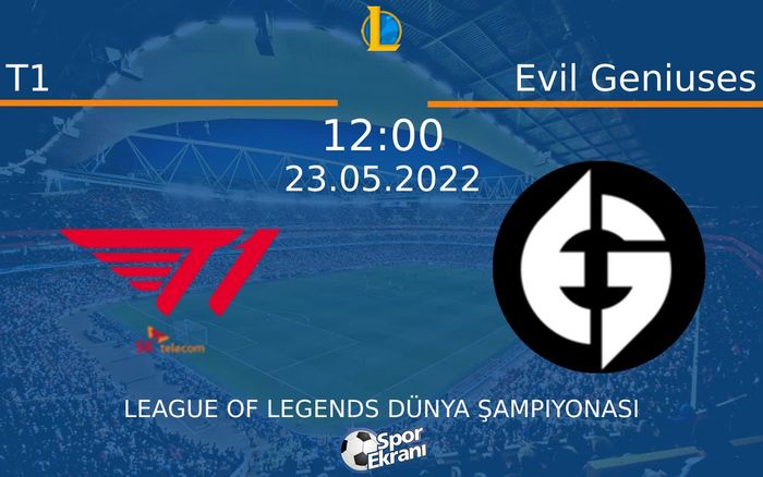 23 Mayıs 2022 T1 vs Evil Geniuses maçı Hangi Kanalda Saat Kaçta Yayınlanacak? 23 Mayıs 2022 T1 vs Evil Geniuses maçı Hangi Kanalda Saat Kaçta Yayınlanacak?