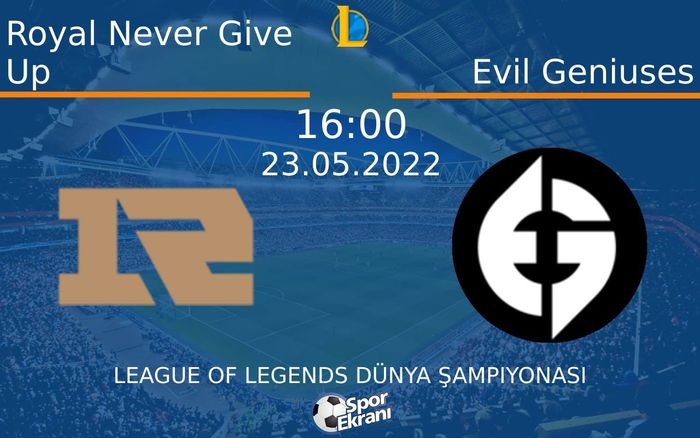 23 Mayıs 2022 Royal Never Give Up vs Evil Geniuses maçı Hangi Kanalda Saat Kaçta Yayınlanacak? 23 Mayıs 2022 Royal Never Give Up vs Evil Geniuses maçı Hangi Kanalda Saat Kaçta Yayınlanacak?