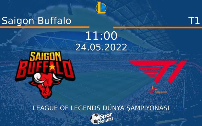 24 Mayıs 2022 Saigon Buffalo vs T1 maçı Hangi Kanalda Saat Kaçta Yayınlanacak? 24 Mayıs 2022 Saigon Buffalo vs T1 maçı Hangi Kanalda Saat Kaçta Yayınlanacak?