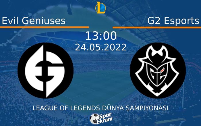 24 Mayıs 2022 Evil Geniuses vs G2 Esports maçı Hangi Kanalda Saat Kaçta Yayınlanacak? 24 Mayıs 2022 Evil Geniuses vs G2 Esports maçı Hangi Kanalda Saat Kaçta Yayınlanacak?