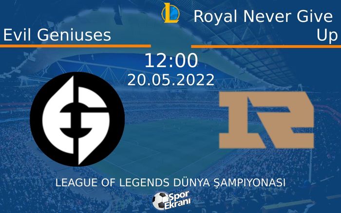 20 Mayıs 2022 Evil Geniuses vs Royal Never Give Up maçı Hangi Kanalda Saat Kaçta Yayınlanacak? 20 Mayıs 2022 Evil Geniuses vs Royal Never Give Up maçı Hangi Kanalda Saat Kaçta Yayınlanacak?