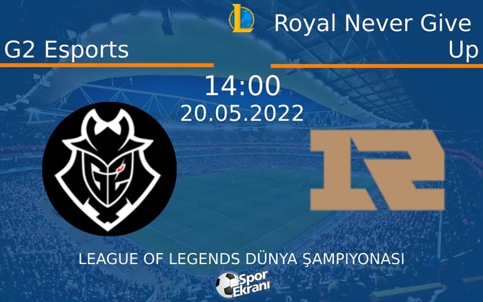 20 Mayıs 2022 G2 Esports vs Royal Never Give Up maçı Hangi Kanalda Saat Kaçta Yayınlanacak? 20 Mayıs 2022 G2 Esports vs Royal Never Give Up maçı Hangi Kanalda Saat Kaçta Yayınlanacak?