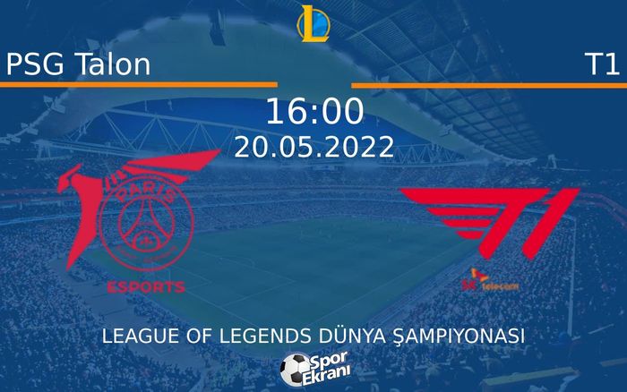 20 Mayıs 2022 PSG Talon vs T1 maçı Hangi Kanalda Saat Kaçta Yayınlanacak? 20 Mayıs 2022 PSG Talon vs T1 maçı Hangi Kanalda Saat Kaçta Yayınlanacak?