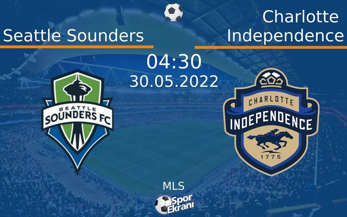 30 Mayıs 2022 Seattle Sounders vs Charlotte Independence maçı Hangi Kanalda Saat Kaçta Yayınlanacak? 30 Mayıs 2022 Seattle Sounders vs Charlotte Independence maçı Hangi Kanalda Saat Kaçta Yayınlanacak?