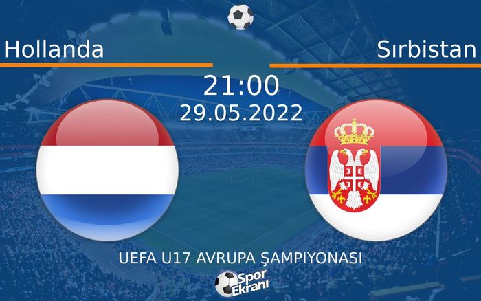 29 Mayıs 2022 Hollanda vs Sırbistan maçı Hangi Kanalda Saat Kaçta Yayınlanacak? 29 Mayıs 2022 Hollanda vs Sırbistan maçı Hangi Kanalda Saat Kaçta Yayınlanacak?