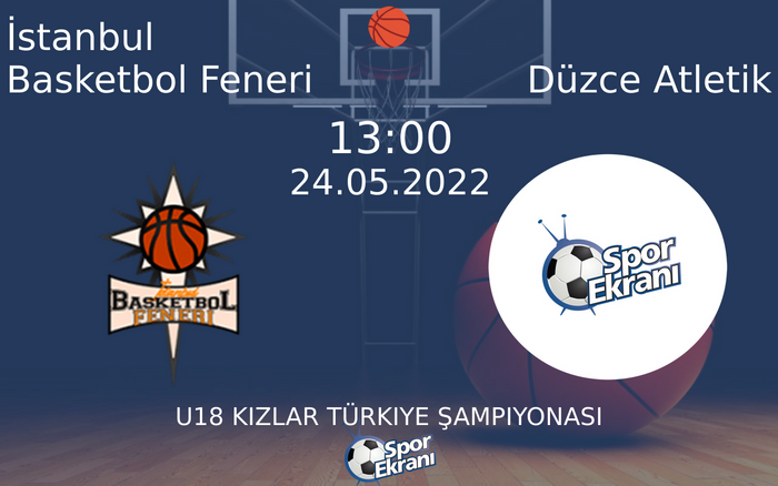 24 Mayıs 2022 İstanbul Basketbol Feneri vs Düzce Atletik maçı Hangi Kanalda Saat Kaçta Yayınlanacak? 24 Mayıs 2022 İstanbul Basketbol Feneri vs Düzce Atletik maçı Hangi Kanalda Saat Kaçta Yayınlanacak?