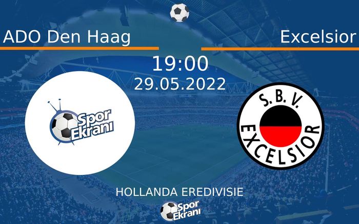 29 Mayıs 2022 ADO Den Haag vs Excelsior maçı Hangi Kanalda Saat Kaçta Yayınlanacak? 29 Mayıs 2022 ADO Den Haag vs Excelsior maçı Hangi Kanalda Saat Kaçta Yayınlanacak?