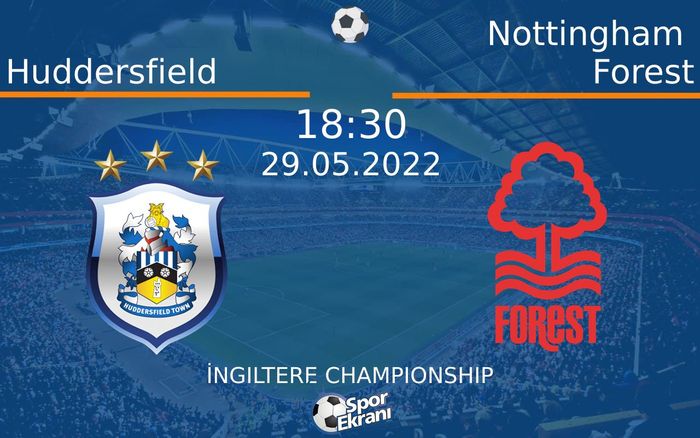 29 Mayıs 2022 Huddersfield vs Nottingham Forest maçı Hangi Kanalda Saat Kaçta Yayınlanacak? 29 Mayıs 2022 Huddersfield vs Nottingham Forest maçı Hangi Kanalda Saat Kaçta Yayınlanacak?