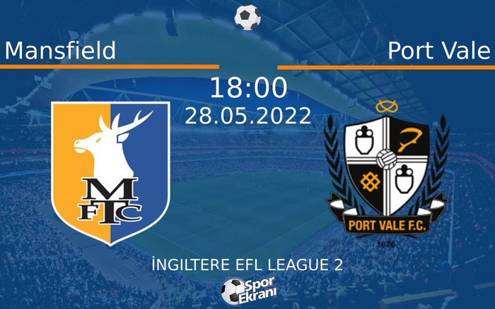 28 Mayıs 2022 Mansfield vs Port Vale maçı Hangi Kanalda Saat Kaçta Yayınlanacak? 28 Mayıs 2022 Mansfield vs Port Vale maçı Hangi Kanalda Saat Kaçta Yayınlanacak?