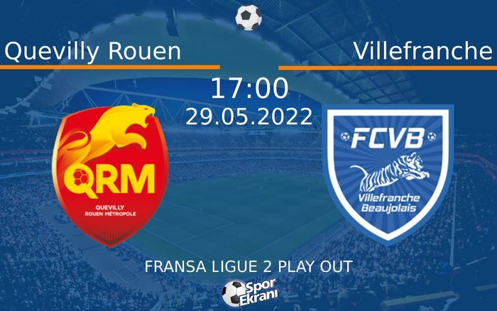 29 Mayıs 2022 Quevilly Rouen vs Villefranche maçı Hangi Kanalda Saat Kaçta Yayınlanacak? 29 Mayıs 2022 Quevilly Rouen vs Villefranche maçı Hangi Kanalda Saat Kaçta Yayınlanacak?