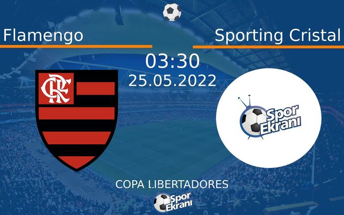 25 Mayıs 2022 Flamengo vs Sporting Cristal maçı Hangi Kanalda Saat Kaçta Yayınlanacak? 25 Mayıs 2022 Flamengo vs Sporting Cristal maçı Hangi Kanalda Saat Kaçta Yayınlanacak?
