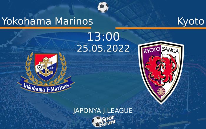 25 Mayıs 2022 Yokohama Marinos vs Kyoto maçı Hangi Kanalda Saat Kaçta Yayınlanacak? 25 Mayıs 2022 Yokohama Marinos vs Kyoto maçı Hangi Kanalda Saat Kaçta Yayınlanacak?