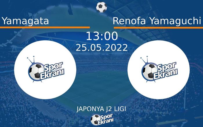 25 Mayıs 2022 Yamagata vs Renofa Yamaguchi maçı Hangi Kanalda Saat Kaçta Yayınlanacak? 25 Mayıs 2022 Yamagata vs Renofa Yamaguchi maçı Hangi Kanalda Saat Kaçta Yayınlanacak?