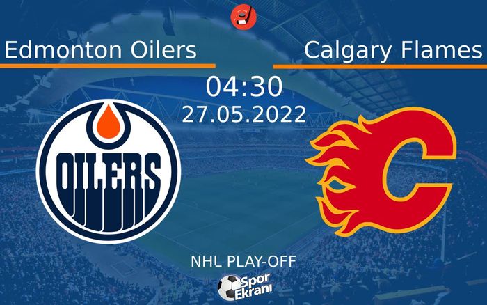 27 Mayıs 2022 Edmonton Oilers vs Calgary Flames maçı Hangi Kanalda Saat Kaçta Yayınlanacak? 27 Mayıs 2022 Edmonton Oilers vs Calgary Flames maçı Hangi Kanalda Saat Kaçta Yayınlanacak?