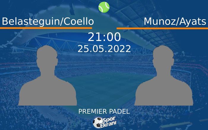 25 Mayıs 2022 Belasteguin/Coello vs Munoz/Ayats maçı Hangi Kanalda Saat Kaçta Yayınlanacak? 25 Mayıs 2022 Belasteguin/Coello vs Munoz/Ayats maçı Hangi Kanalda Saat Kaçta Yayınlanacak?