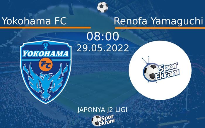 29 Mayıs 2022 Yokohama FC vs Renofa Yamaguchi maçı Hangi Kanalda Saat Kaçta Yayınlanacak? 29 Mayıs 2022 Yokohama FC vs Renofa Yamaguchi maçı Hangi Kanalda Saat Kaçta Yayınlanacak?