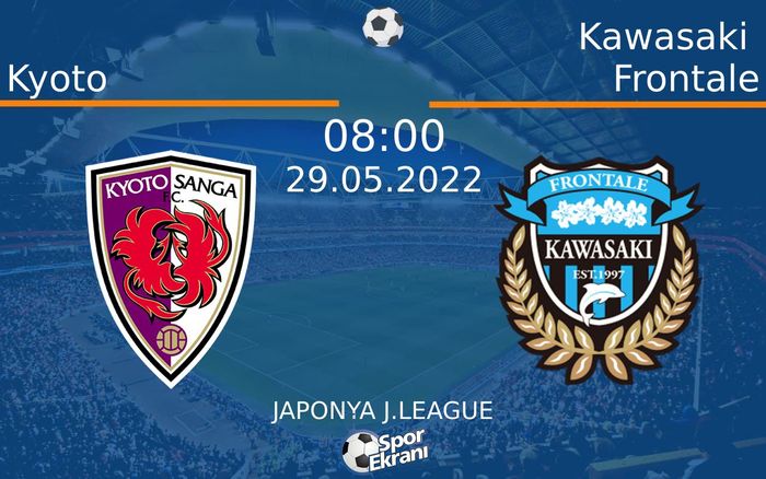 29 Mayıs 2022 Kyoto vs Kawasaki Frontale maçı Hangi Kanalda Saat Kaçta Yayınlanacak? 29 Mayıs 2022 Kyoto vs Kawasaki Frontale maçı Hangi Kanalda Saat Kaçta Yayınlanacak?