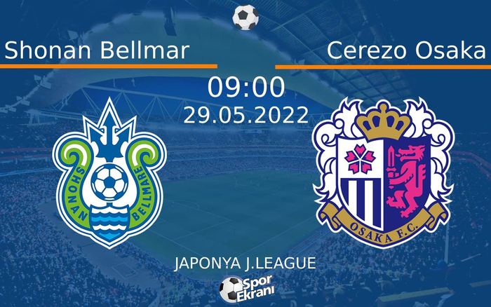 29 Mayıs 2022 Shonan Bellmar vs Cerezo Osaka maçı Hangi Kanalda Saat Kaçta Yayınlanacak? 29 Mayıs 2022 Shonan Bellmar vs Cerezo Osaka maçı Hangi Kanalda Saat Kaçta Yayınlanacak?