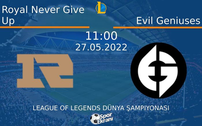 27 Mayıs 2022 Royal Never Give Up vs Evil Geniuses maçı Hangi Kanalda Saat Kaçta Yayınlanacak? 27 Mayıs 2022 Royal Never Give Up vs Evil Geniuses maçı Hangi Kanalda Saat Kaçta Yayınlanacak?