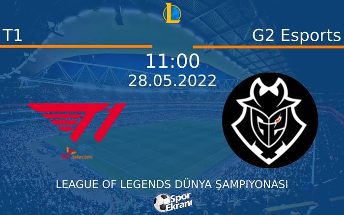 28 Mayıs 2022 T1 vs G2 Esports maçı Hangi Kanalda Saat Kaçta Yayınlanacak? 28 Mayıs 2022 T1 vs G2 Esports maçı Hangi Kanalda Saat Kaçta Yayınlanacak?