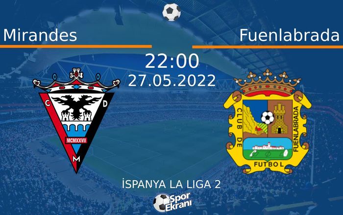 27 Mayıs 2022 Mirandes vs Fuenlabrada maçı Hangi Kanalda Saat Kaçta Yayınlanacak? 27 Mayıs 2022 Mirandes vs Fuenlabrada maçı Hangi Kanalda Saat Kaçta Yayınlanacak?