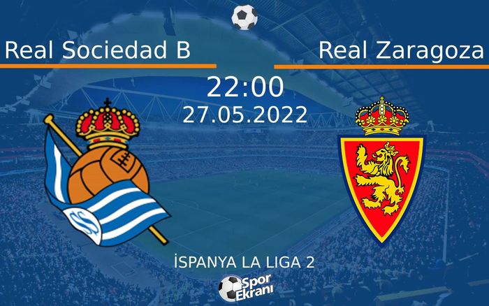 27 Mayıs 2022 Real Sociedad B vs Real Zaragoza maçı Hangi Kanalda Saat Kaçta Yayınlanacak? 27 Mayıs 2022 Real Sociedad B vs Real Zaragoza maçı Hangi Kanalda Saat Kaçta Yayınlanacak?