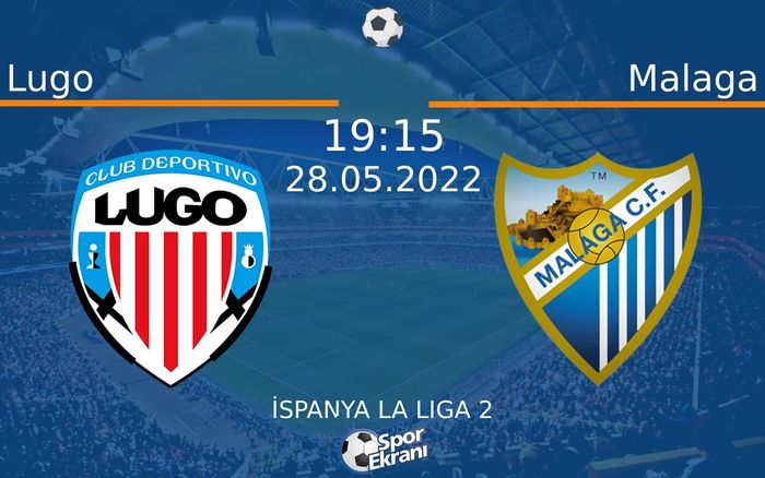 28 Mayıs 2022 Lugo vs Malaga maçı Hangi Kanalda Saat Kaçta Yayınlanacak? 28 Mayıs 2022 Lugo vs Malaga maçı Hangi Kanalda Saat Kaçta Yayınlanacak?