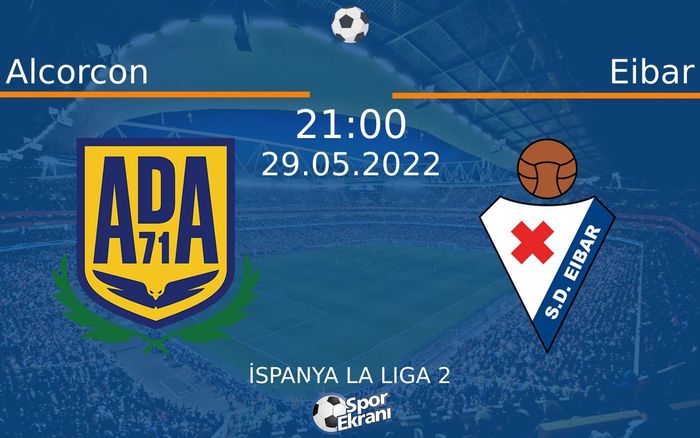 29 Mayıs 2022 Alcorcon vs Eibar maçı Hangi Kanalda Saat Kaçta Yayınlanacak? 29 Mayıs 2022 Alcorcon vs Eibar maçı Hangi Kanalda Saat Kaçta Yayınlanacak?