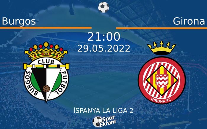 29 Mayıs 2022 Burgos vs Girona maçı Hangi Kanalda Saat Kaçta Yayınlanacak? 29 Mayıs 2022 Burgos vs Girona maçı Hangi Kanalda Saat Kaçta Yayınlanacak?