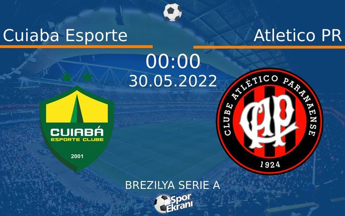 30 Mayıs 2022 Cuiaba Esporte vs Atletico PR maçı Hangi Kanalda Saat Kaçta Yayınlanacak? 30 Mayıs 2022 Cuiaba Esporte vs Atletico PR maçı Hangi Kanalda Saat Kaçta Yayınlanacak?