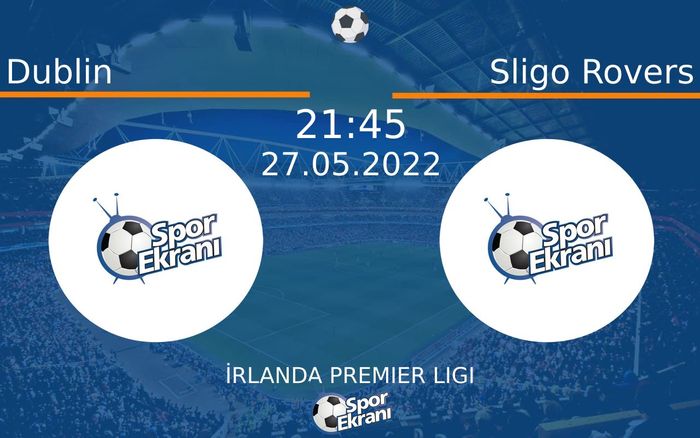 27 Mayıs 2022 Dublin vs Sligo Rovers maçı Hangi Kanalda Saat Kaçta Yayınlanacak? 27 Mayıs 2022 Dublin vs Sligo Rovers maçı Hangi Kanalda Saat Kaçta Yayınlanacak?