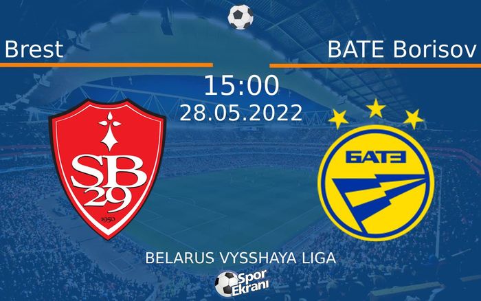 28 Mayıs 2022 Brest vs BATE Borisov maçı Hangi Kanalda Saat Kaçta Yayınlanacak? 28 Mayıs 2022 Brest vs BATE Borisov maçı Hangi Kanalda Saat Kaçta Yayınlanacak?